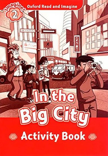 Oxford Read and Imagine Level 2: In the Big City Activity Book - kolektiv autor