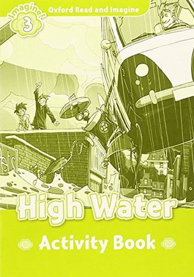 Oxford Read and Imagine Level 3: High Water Activity Book - kolektiv autor