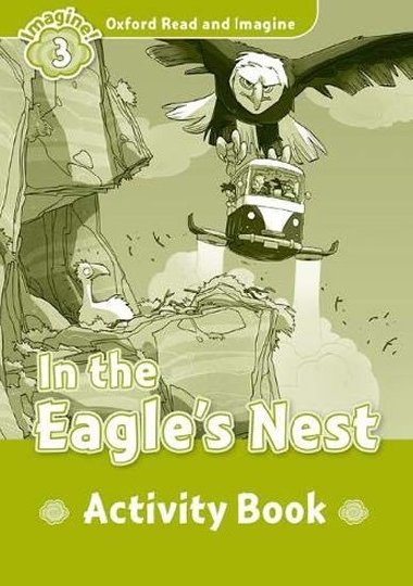 Oxford Read and Imagine Level 3: In the Eagles Nest Activity Book - kolektiv autor