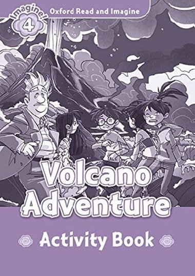 Oxford Read and Imagine Level 4: Volcano Adventure Activity Book - kolektiv autor
