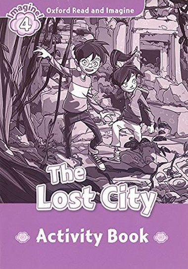 Oxford Read and Imagine Level 4: The Lost City Activity Book - kolektiv autor