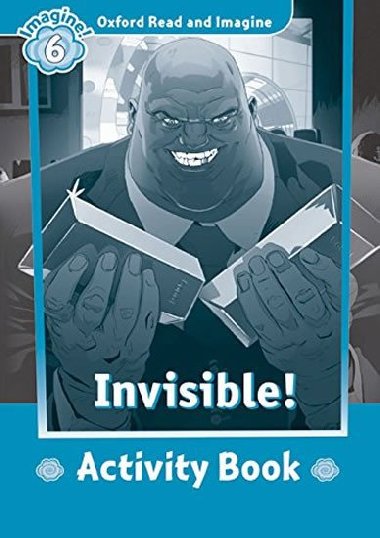Oxford Read and Imagine Level 6: Invisible Activity Book - kolektiv autor