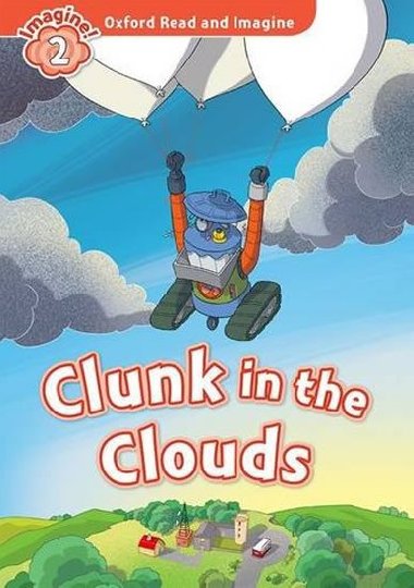 Oxford Read and Imagine Level 2: Clunk in the Clouds - kolektiv autor