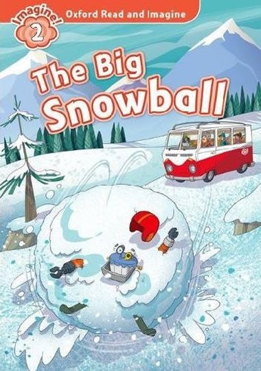 Oxford Read and Imagine Level 2: The Big Snowball - kolektiv autor