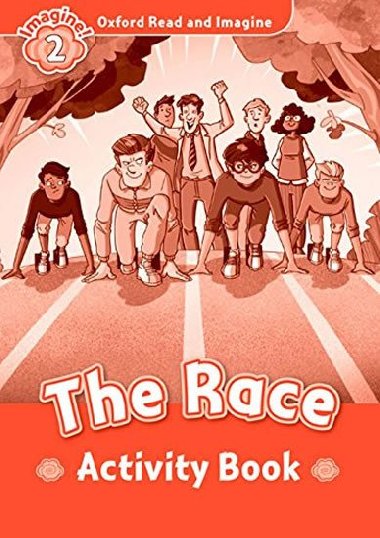 Oxford Read and Imagine Level 2: the Race Activity Book - kolektiv autor