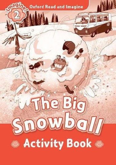 Oxford Read and Imagine Level 2: The Big Snowball Activity Book - kolektiv autor
