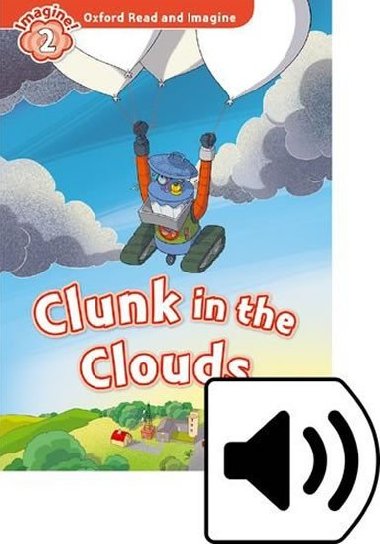 Oxford Read and Imagine Level 2: Clunk in the Clouds with MP3 Pack - kolektiv autor