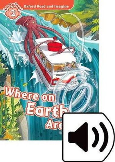 Oxford Read and Imagine Level 2: Where on Earth Are We? with Audio Mp3 Pack - kolektiv autor