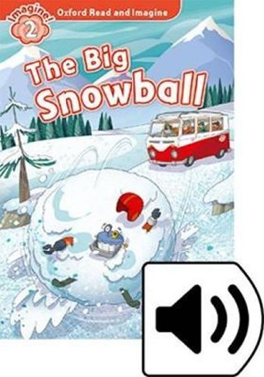 Oxford Read and Imagine Level 2: The Big Snowball with Audio Mp3 Pack - kolektiv autor