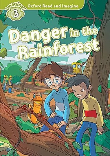 Oxford Read and Imagine Level 3: Danger in the Rainforest - kolektiv autor