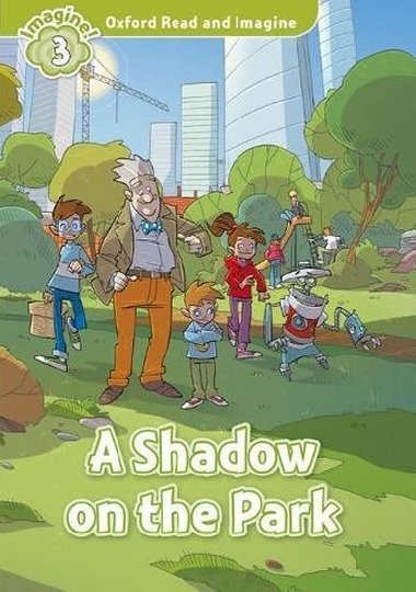 Oxford Read and Imagine Level 3: A Shadow on the Park - kolektiv autor