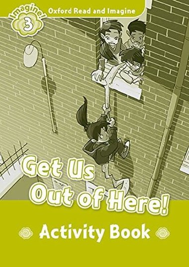 Oxford Read and Imagine Level 3: Get Us Out of Here! Activity Book - kolektiv autor