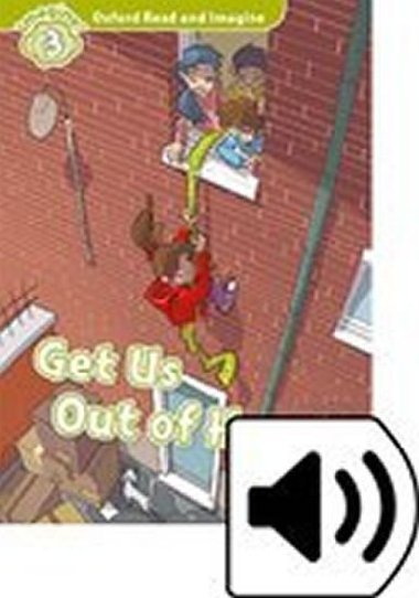 Oxford Read and Imagine Level 3: Get Us Out of Here! with Audio Mp3 Pack - kolektiv autor