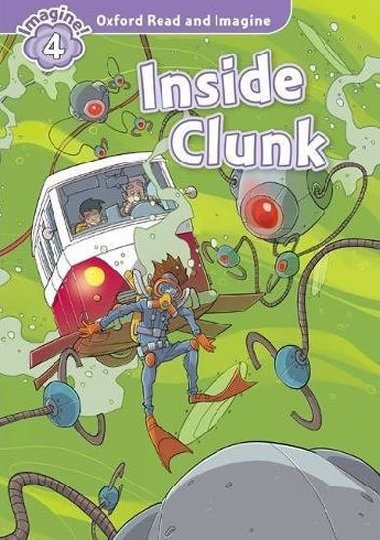 Oxford Read and Imagine Level 4: Inside Clunk - kolektiv autor