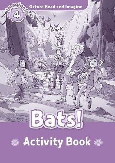 Oxford Read and Imagine Level 4: Bats! Activity Book - kolektiv autor