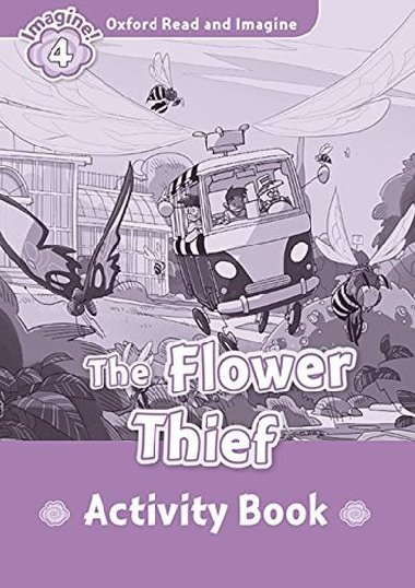 Oxford Read and Imagine Level 4: The Flower Thief Activity Book - kolektiv autor