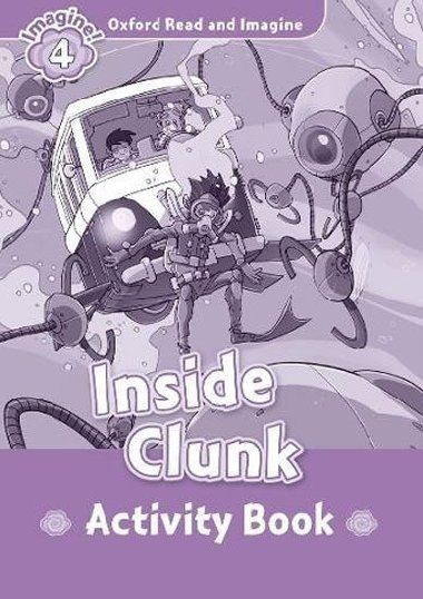 Oxford Read and Imagine Level 4: Inside Clunk Activity Book - kolektiv autor