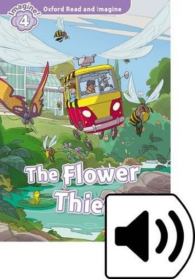 Oxford Read and Imagine Level 4: The Flower Thief with Audio Mp3 Pack - kolektiv autor