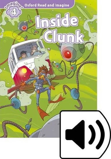 Oxford Read and Imagine Level 4: Inside Clunk with Audio Mp3 Pack - kolektiv autor