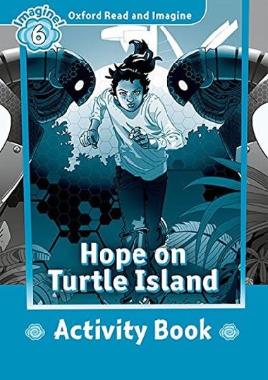 Oxford Read and Imagine Level 6: Hope on Turtle Island Activity Book - kolektiv autor