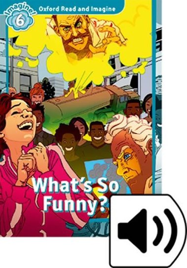 Oxford Read and Imagine Level 6: Whats So Funny? with Audio Mp3 Pack - kolektiv autor