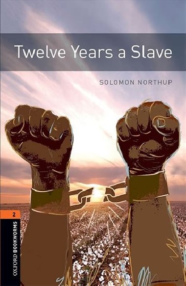 Oxford Bookworms Library New Edition 2 Twelve Years a Slave with Audio CD Pack - kolektiv autor