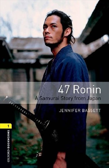 Oxford Bookworms Library New Edition 1 47 Ronin: a Samurai Story From Japan with Audio Mp3 Pack - kolektiv autor