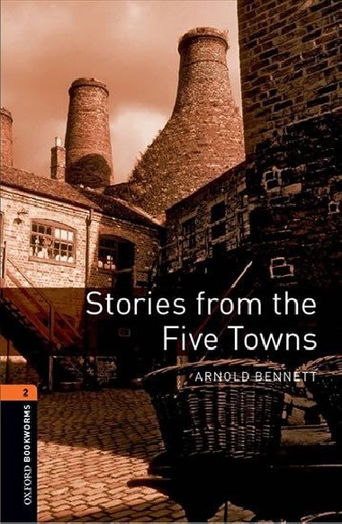 Oxford Bookworms Library New Edition 2 Stories From the Five Towns - kolektiv autor