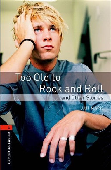 Oxford Bookworms Library New Edition 2 Too Old to Rocknroll - kolektiv autor