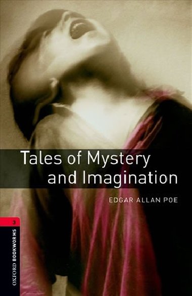 Oxford Bookworms Library New Edition 3 Tales of Mystery and Imagination - kolektiv autor