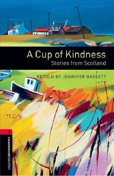 Oxford Bookworms Library New Edition 3 a Cup of Kindness: Stories From Scotland - kolektiv autor