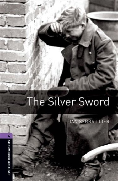 Oxford Bookworms Library New Edition 4 the Silver Sword - kolektiv autor