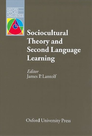 Oxford Applied Linguistics: Sociocultural Theory and Second Language Learning - kolektiv autor