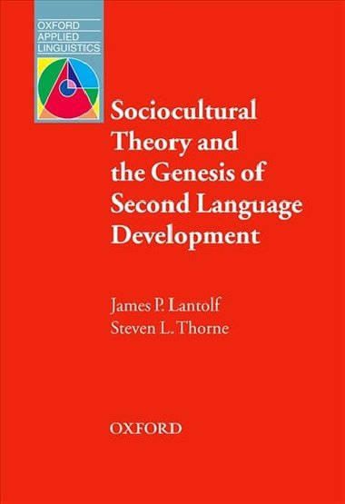 Oxford Applied Linguistics: Sociocultural Theory and the Genesis of Second Language Development - kolektiv autor