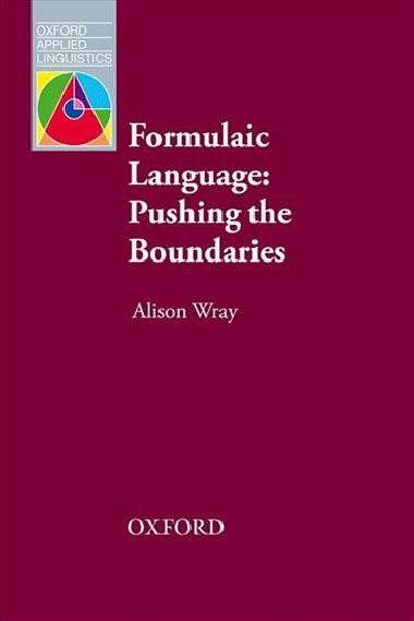 Oxford Applied Linguistics: Formulaic Language: Pushing the Boundaries - kolektiv autor