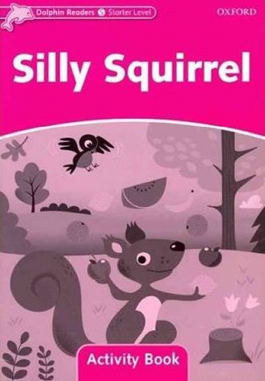 Dolphin Readers Starter - Silly Squirrel Activity Book - kolektiv autor