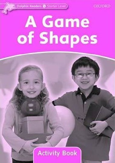 Dolphin Readers Starter - a Game of Shapes Activity Book - kolektiv autor