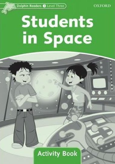 Dolphin Readers 3 - Students in Space Activity Book - kolektiv autor