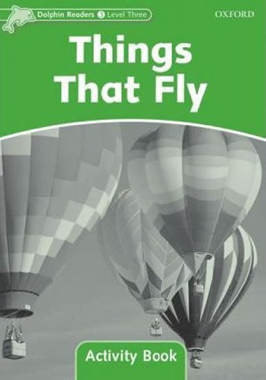 Dolphin Readers 3 - Things That Fly Activity Book - kolektiv autor