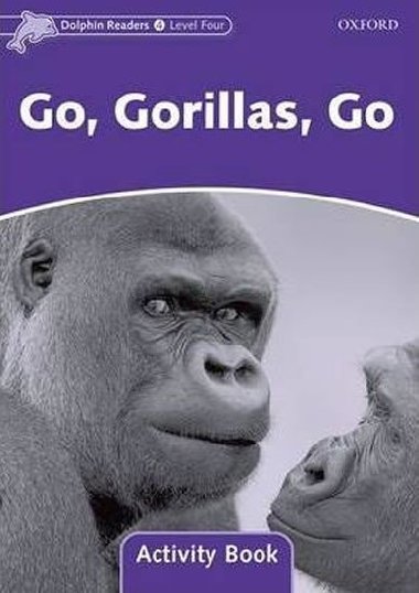 Dolphin Readers 4 - Go Gorillas, Go Activity Book - kolektiv autor