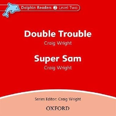 Dolphin Readers 2 - Double Trouble / Super Sam Audio CD - kolektiv autor