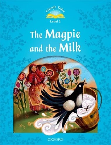 Classic Tales Second Edition Level 1 the Magpie and the Milk + Audio Mp3 Pack - kolektiv autor
