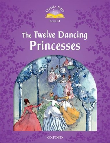 Classic Tales Second Edition Level 4 The Twelve Dancing Princesses with Audio Mp3 Pack - kolektiv autor