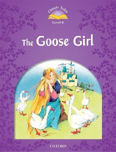 Classic Tales Second Edition Level 4 the Goose Girl + Audio MP3 Pack - kolektiv autor