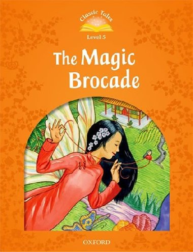 Classic Tales Second Edition Level 5 The Magic Brocade with Audio Mp3 Pack - kolektiv autor