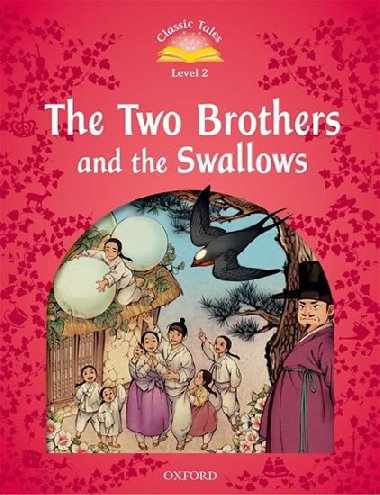 Classic Tales Second Edition Level 2 The Two Brothers and the Swallows - kolektiv autor