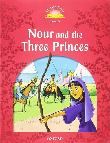 Classic Tales Second Edition Level 2 Nour and the Three Princes with Audio Mp3 Pack - kolektiv autor