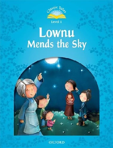 Classic Tales Second Edition Level 1 Lownu Mends the Sky - kolektiv autor