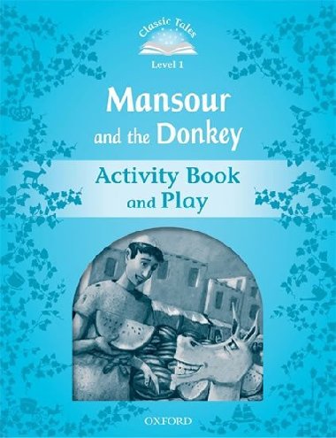 Classic Tales Second Edition Level 1 Mansour and the Donkey Activity Book and Play - kolektiv autor