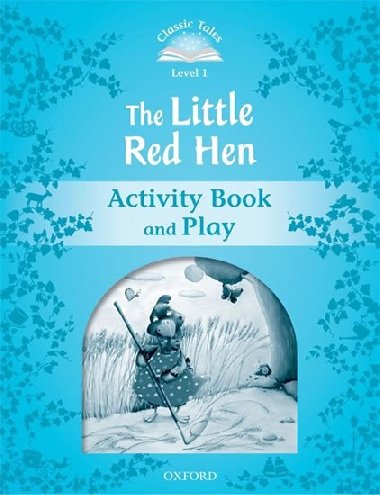 Classic Tales Second Edition Level 1 the Little Red Hen Activity Book and Play - kolektiv autor